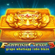 grupo whatsapp robo blaze